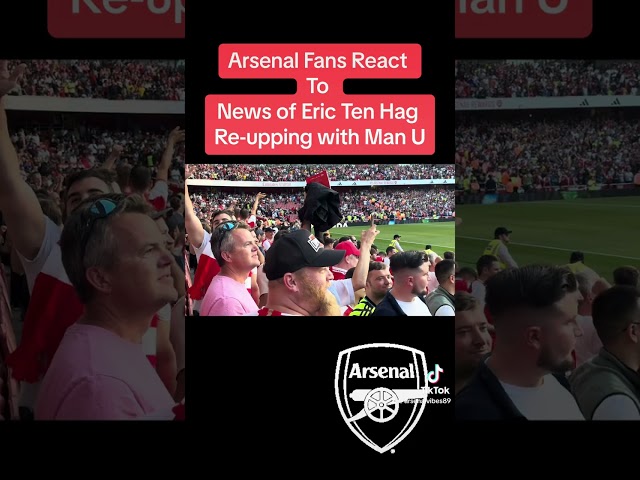 ARSENAL FANS REACT TO THE NEWS OF ERIC TEN HAG’s NEW CONTRACT