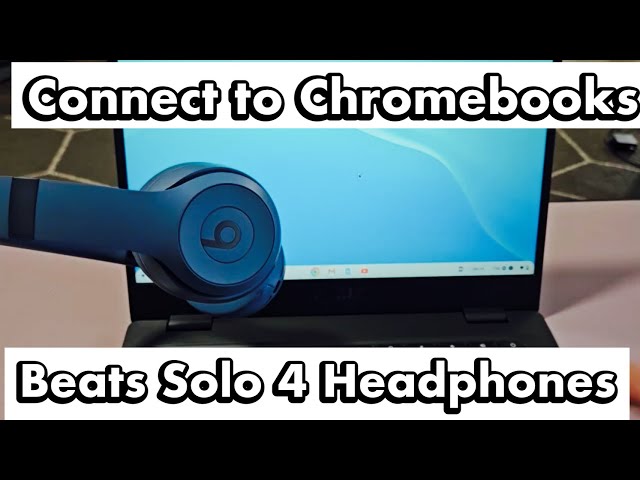 How to Connect Beats Solo 4 Headphones to a Chromebook via Bluetooth