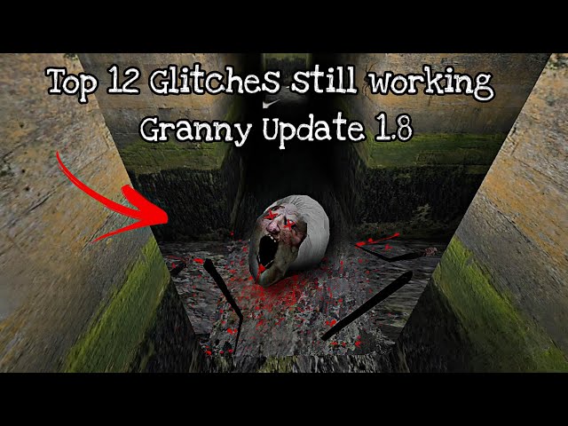 Top 12 Glitches Still Working In Granny Update 1.8