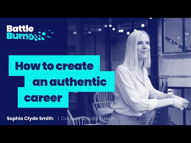 How to create an authentic career | Battle Burnout