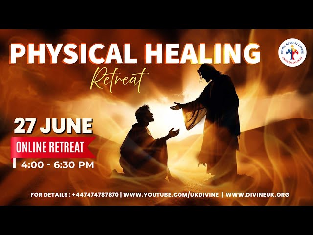 (LIVE) Physical Healing Retreat (27 June 2024) Divine UK