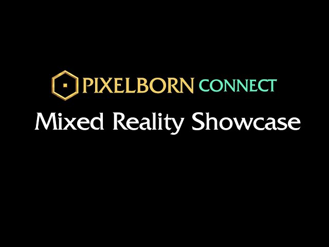 Pixelborn Connect - Mixed Reality Showcase