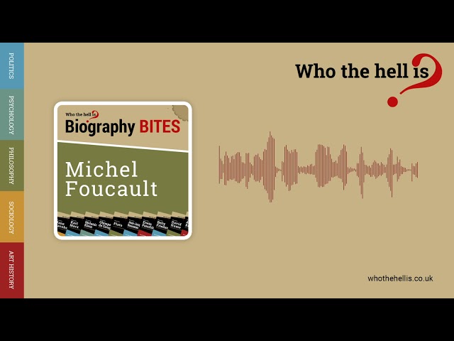 Michel Foucault: Biography Bites Podcasts