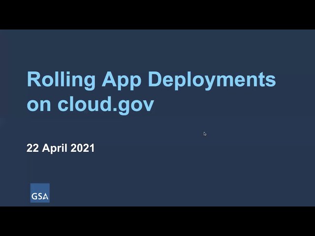 Cloud.gov Tech Talk: Rolling App Deployments