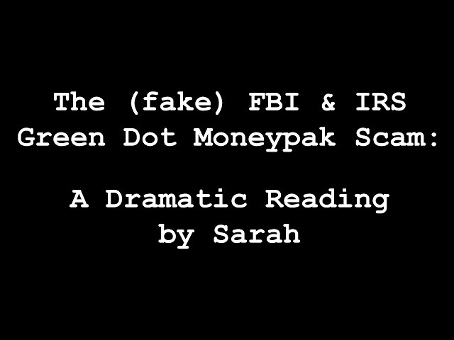 The (Fake) FBI/IRS Green Dot Moneypak Scam: A Dramatic Reading