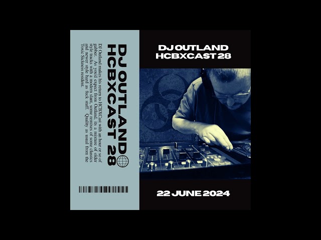 HCBXCast Vol 28 - DJ Outland - 22nd June 2024 7pm GMT