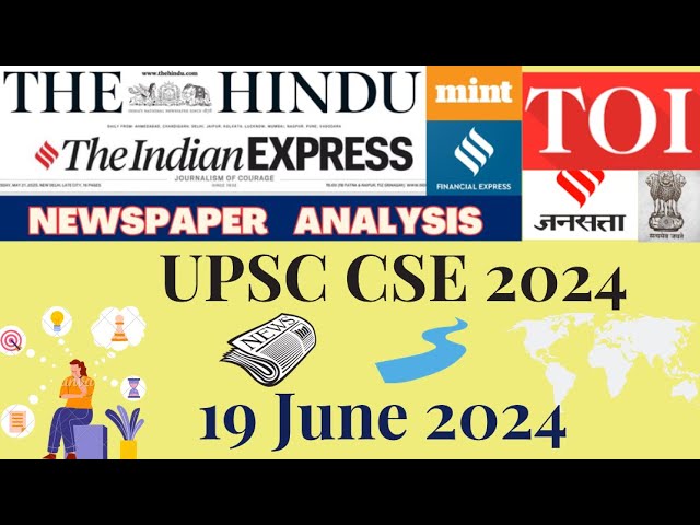 UPSC CSE CURRENT AFFAIRS 19 June 2024 | The Hindu +Financial Express +The Indian Express +TOI