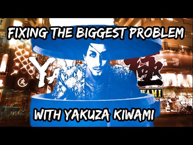 Fixing the Biggest Problem with Yakuza Kiwami