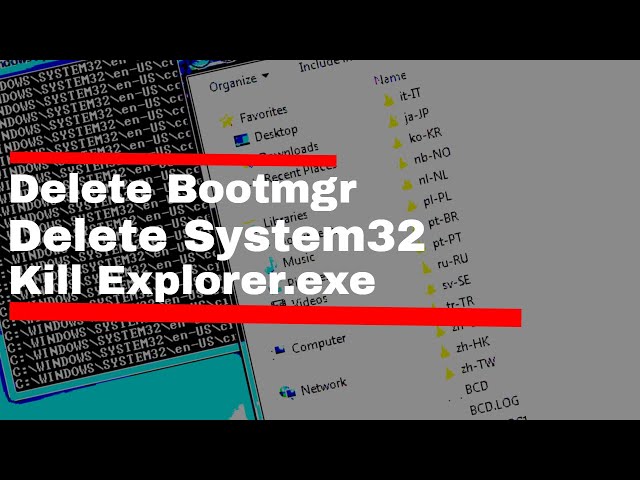Delete System32, Delete BootMGR and Kill explorer.exe