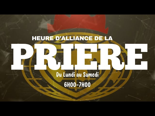 HEURE D'ALLIANCE DE LA PRIERE II MARDI 25 JUIN 2024