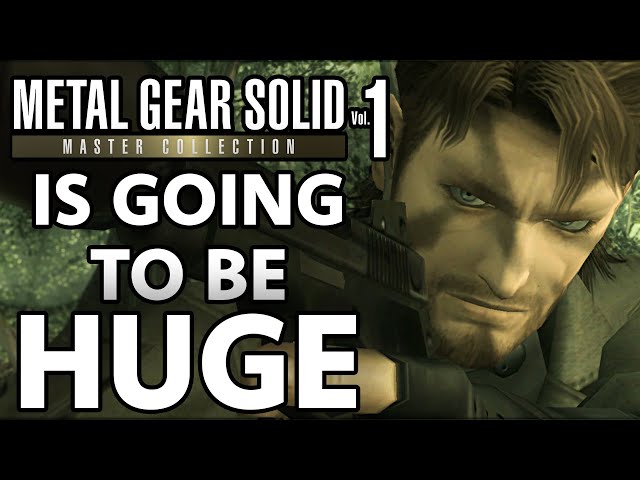 Why I Can't WAIT For Metal Gear Solid Master Collection Vol. 1...