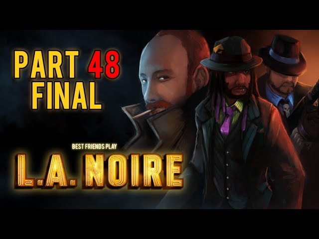 Super Best Friends Play L.A. Noire (Part 48 FINAL)