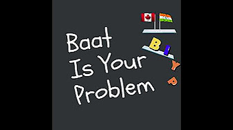 Baat Is Your Problem