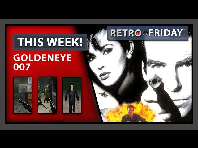Retro Friday! 1: GoldenEye 007 - Fan Favorite