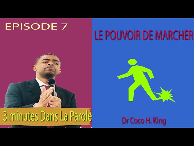 3 MINUTES DANS LA PAROLE -EP7 : Le pourvoir de marcher  Dr. Coco H. King