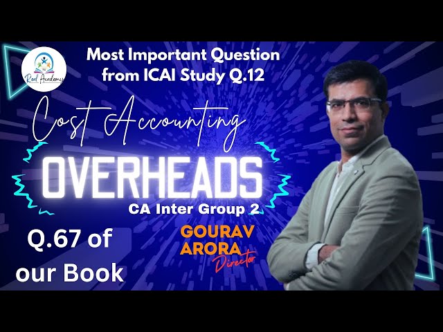 Q.67 of Overheads |Most Important Question | CA Inter | Most Important Chapter |Q.12 of Study