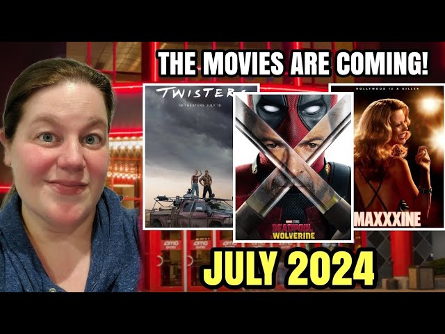 THE MOVIES ARE COMING - New Release Movies July 2024