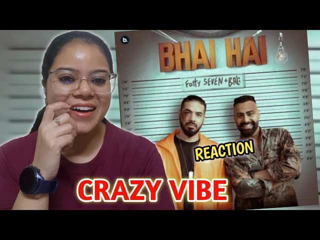 Bhai Hai - Fotty Seven x Bali Reaction |