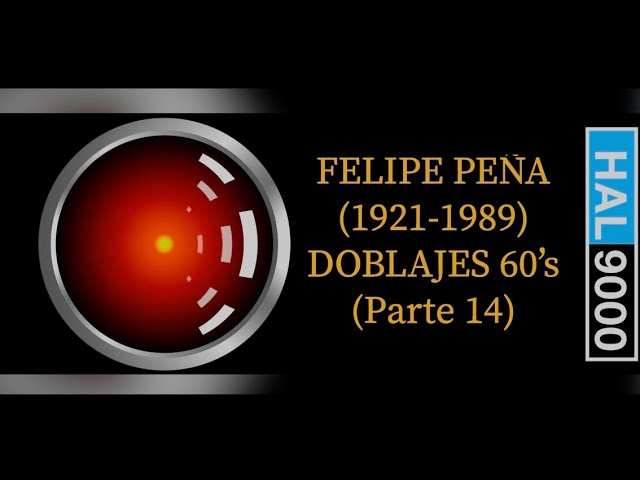 FELIPE PEÑA (1921-1989).       DOBLAJES 60’s - Parte 14
