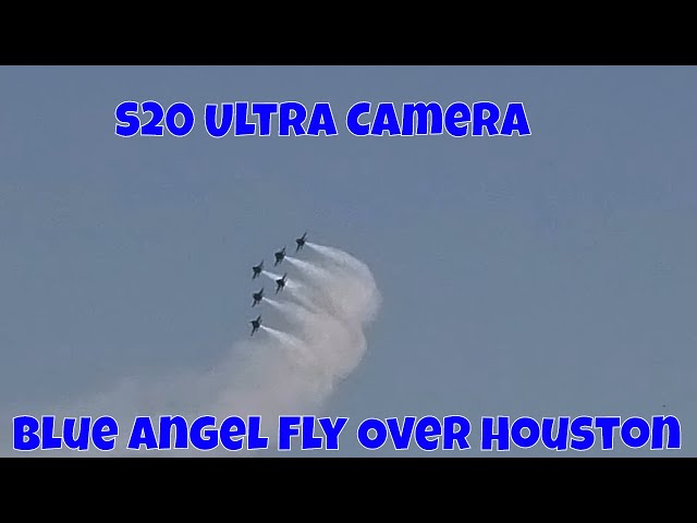 S20 Ultra Camera Test Blue Angel Fly Over Houston