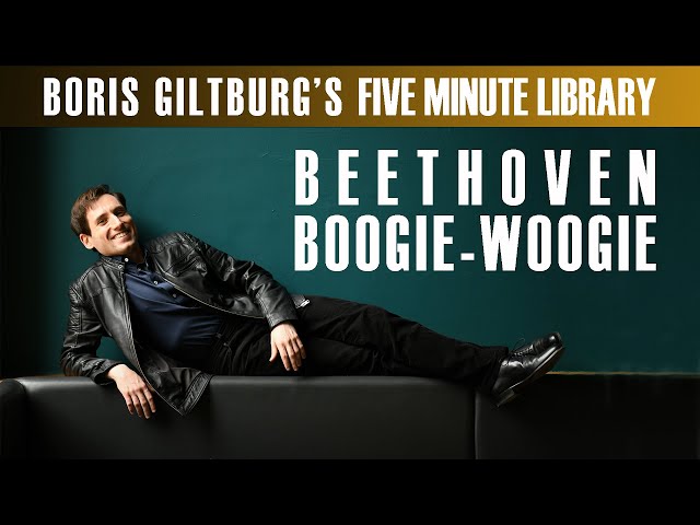 Five Minute Library: BORIS GILTBURG | BEETHOVEN · BOOGIE WOOGIE