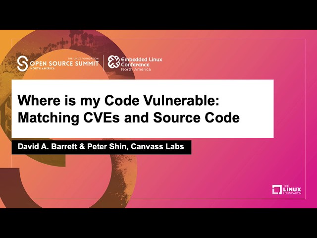 Where is my Code Vulnerable: Matching CVEs and Source Code - David A. Barrett & Peter Shin