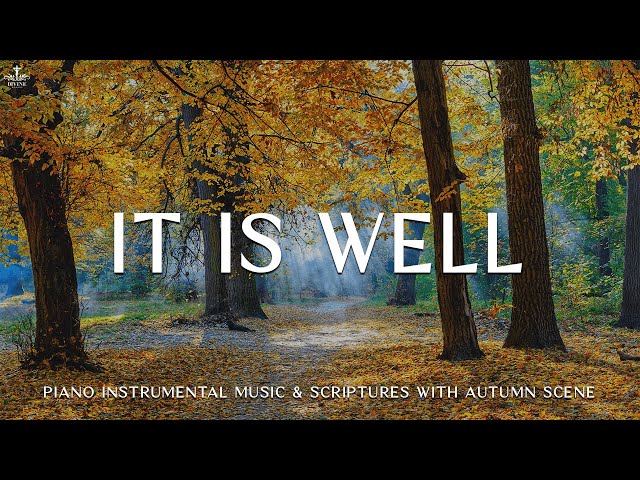 It Is Well: Christian Piano | Prayer &  Instrumental Worship with Scriptures & Autumn scene