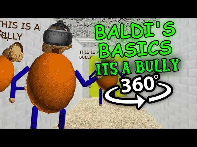 It's A Bully 360: Baldi's Basics in Education and Learning 360 VR