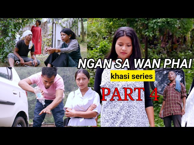NGAN SA WAN PHAI ||  PART 4 || Khasi Series...