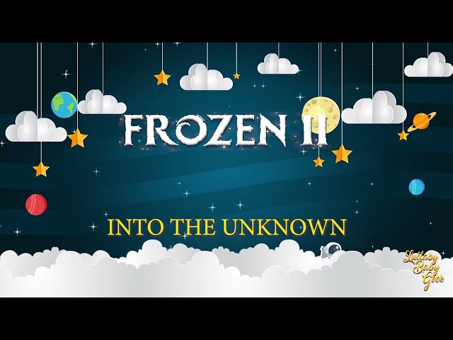 FROZEN 2 - Into the Unknown | Lullaby Version By Robert Lopez & Kristen Anderson-Lopez |Walt Disney