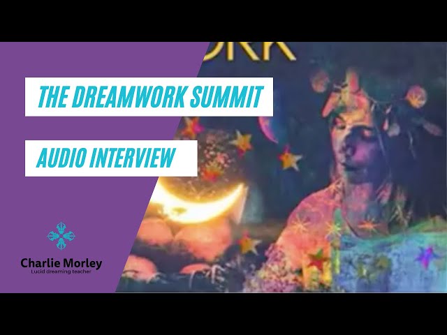 Charlie Morley interview for The Dreamwork Summit 2018 (audio only)
