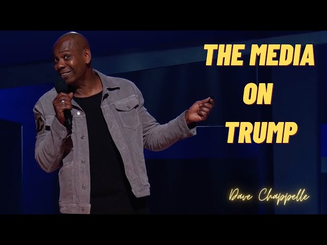 The Media On Trump - DAVE CHAPPELLE - Equanimity