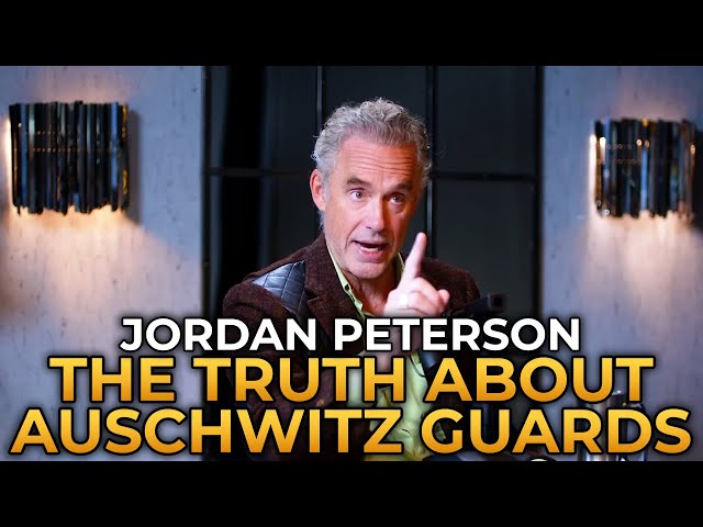 Jordan Peterson - The Truth About Auschwitz Prison Guards