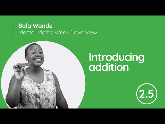 2.5. Mental Maths Week 1 overview: Introducing addition