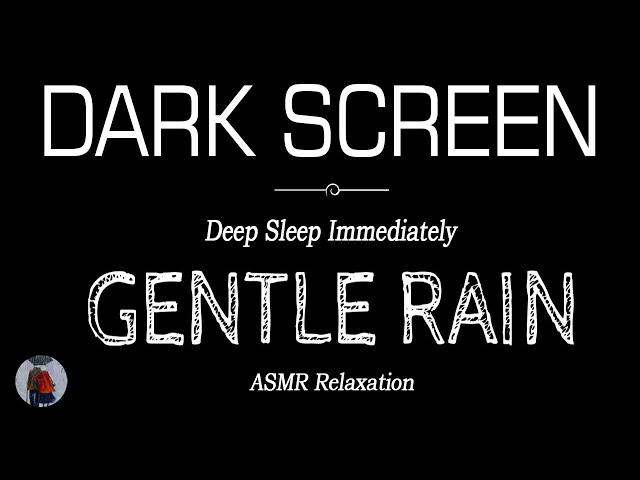GENTLE RAIN SOUNDS for Sleeping Black Screen | Deep Sleep Immediately | Dark Screen Relaxation