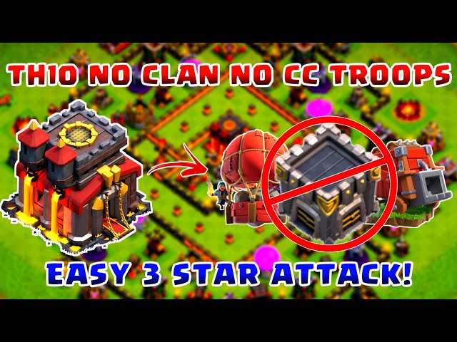 TH10 NO CC TROOPS Easy Attack strategy!