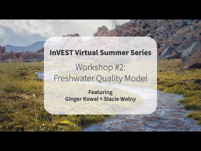 InVEST Virtual Workshop 2: Freshwater Quality Model (SDR & NDR models)