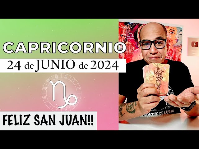 CAPRICORNIO | Horóscopo de hoy 24 de Junio 2024 | Tu mayor aliado para el día de San Juan capri