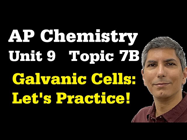 Electrochemistry and Galvanic Cells - Practice Problems - AP Chem Unit 9, Topic 7b