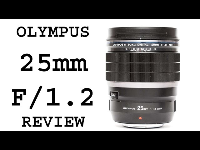Olympus 25mm F/1.2 Pro review