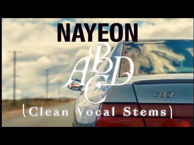 [NAYEON - ABCD] [Clean Homemade Vocal Stems]