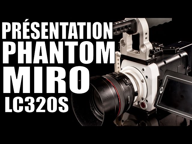 BONUS : Phantom MIRO LC320S Présentation + FAQ