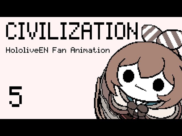 So it Begins - PART5 - CIVILIZATION【Hololive Fan Animation｜Council】