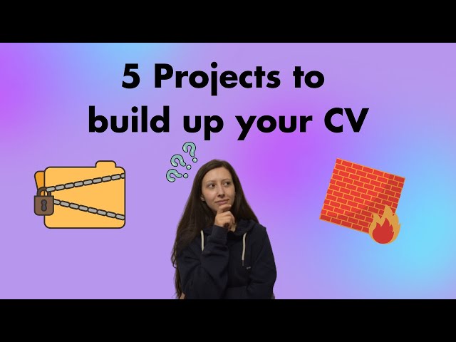 5 Cyber Security Projects You Need on Your CV Now