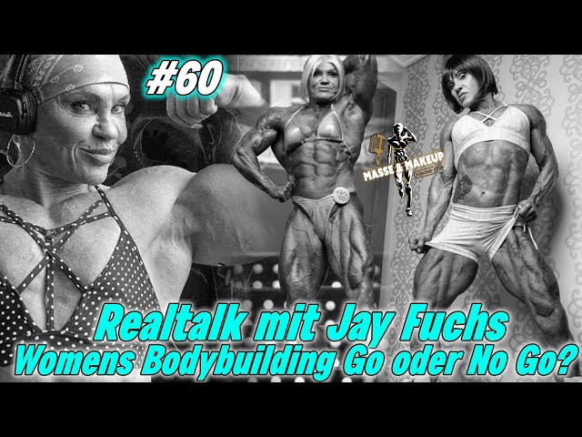 Masse & Makeup Podcast | #60 Women's Bodybuilding Go oder No Go? PED`s & Co / Realtalk mit Jay Fuchs