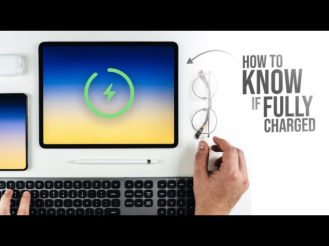 How to Know if iPad Is Fully Charged (explained)