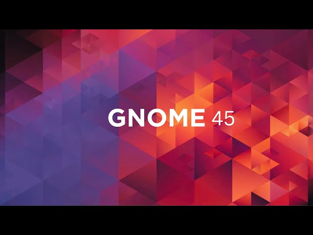Introducing GNOME 45