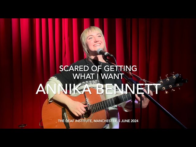 Annika Bennett - "Scared of Getting What I Want" - Live @ The Deaf Institute, 5 June 2024
