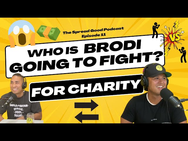 Who is Brodi going to fight for charity?!?! Spread Good Podcast Episode 11