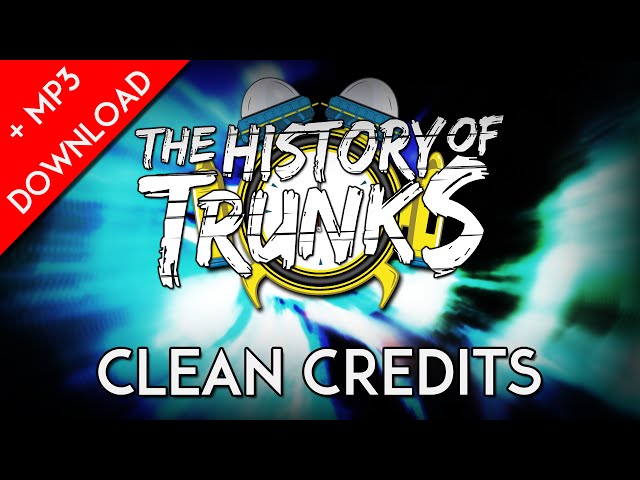 History of Trunks Credits (CLEAN)